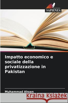 Impatto economico e sociale della privatizzazione in Pakistan Ahsen, Muhammad 9786208665289
