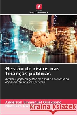 Gestão de riscos nas finanças públicas Oriakpono, Anderson Emmanuel, Nwoka, Ndah Eze 9786208665296 Edições Nosso Conhecimento