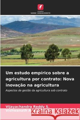 Um estudo empírico sobre a agricultura por contrato: Nova inovação na agricultura Reddy S., Vijayachandra, Shinde, Vishwanath Anant 9786208665555