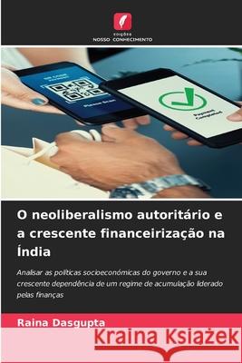 O neoliberalismo autoritário e a crescente financeirização na Índia Dasgupta, Raina 9786208666071