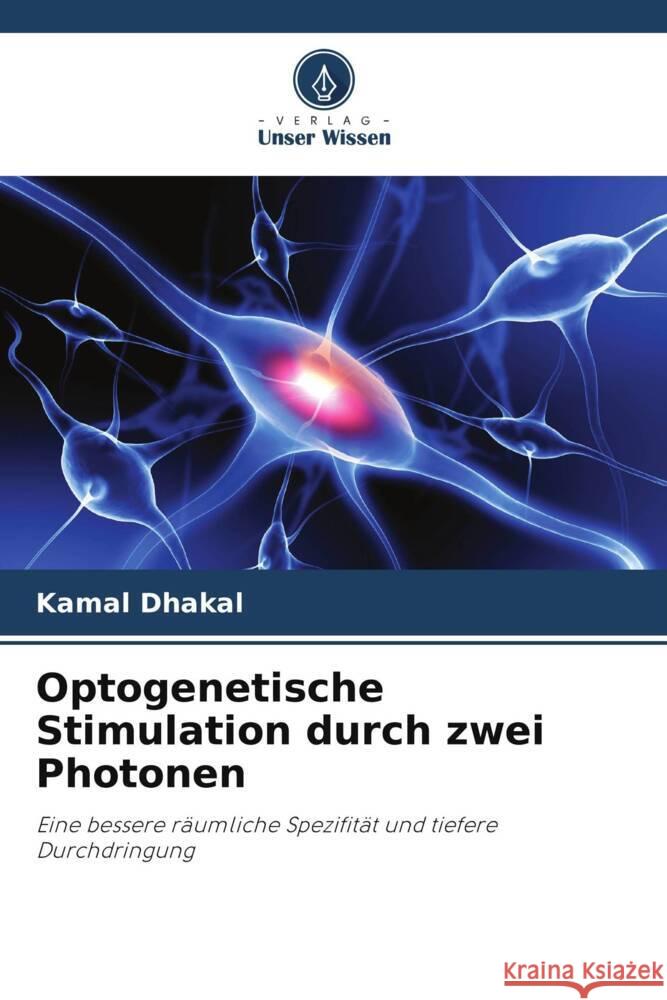 Optogenetische Stimulation durch zwei Photonen Dhakal, Kamal 9786208666163