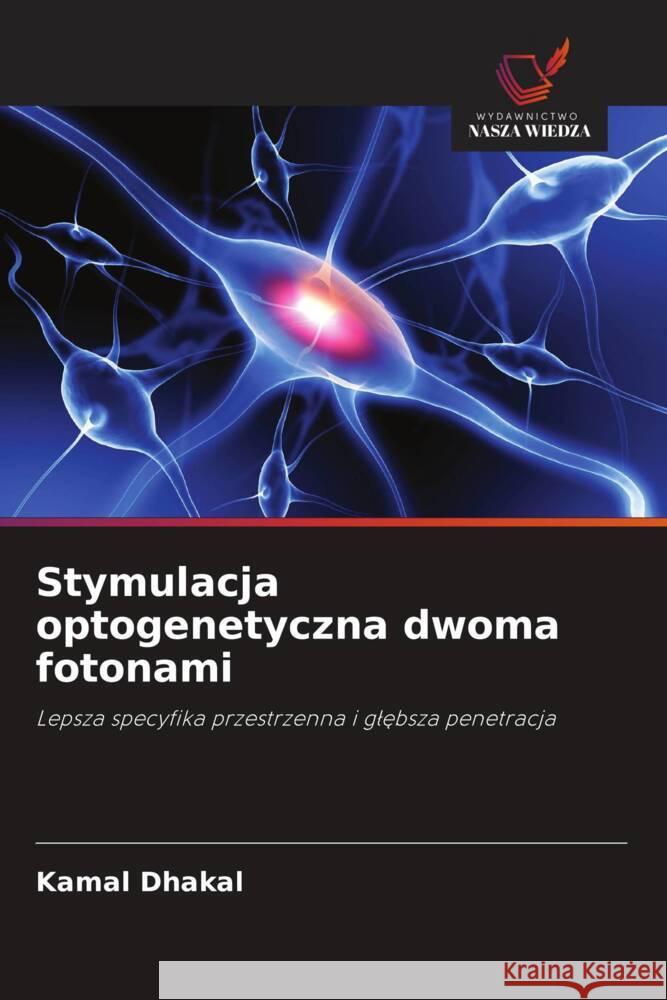 Stymulacja optogenetyczna dwoma fotonami Dhakal, Kamal 9786208666200