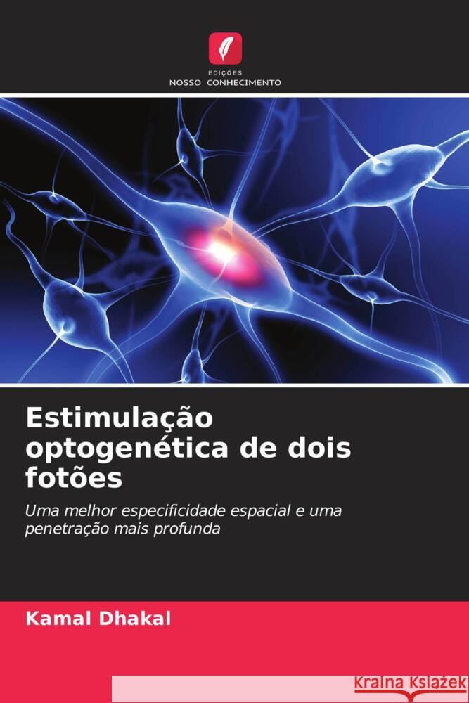 Estimulação optogenética de dois fotões Dhakal, Kamal 9786208666217