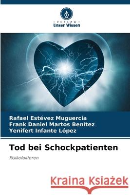 Tod bei Schockpatienten Estévez Muguercia, Rafael, Martos Benítez, Frank Daniel, Infante López, Yenifert 9786208666774