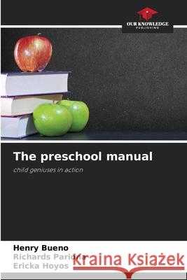 The preschool manual Bueno, Henry, Pariona, Richards, Hoyos, Ericka 9786208666941 Our Knowledge Publishing