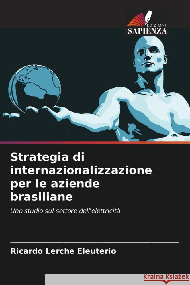 Strategia di internazionalizzazione per le aziende brasiliane Eleuterio, Ricardo Lerche 9786208667467