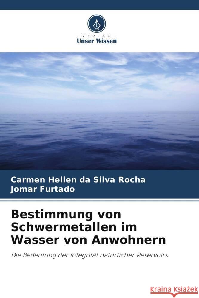 Bestimmung von Schwermetallen im Wasser von Anwohnern da Silva Rocha, Carmen Hellen, Furtado, Jomar 9786208667566