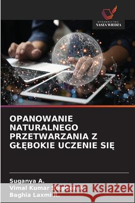 OPANOWANIE NATURALNEGO PRZETWARZANIA Z GL BOKIE UCZENIE SI A., Suganya, K., Vimal Kumar Stephen, R., Baghia Laxmi 9786208667900