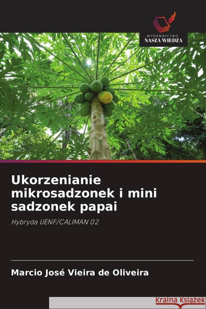 Ukorzenianie mikrosadzonek i mini sadzonek papai Vieira de Oliveira, Marcio José 9786208668082