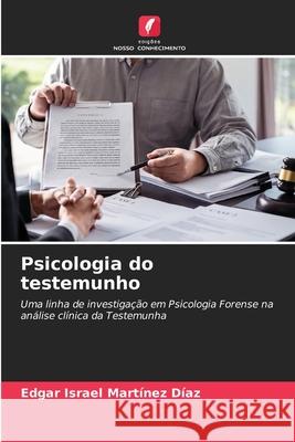 Psicologia do testemunho Martínez Díaz, Edgar Israel 9786208668211