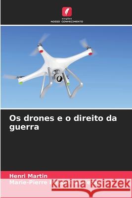 Os drones e o direito da guerra Martin, Henri, BESSON DE VEZAC, Marie-Pierre 9786208668457 Edições Nosso Conhecimento