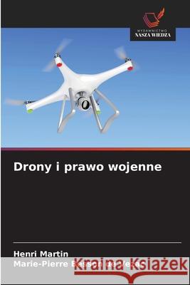 Drony i prawo wojenne Martin, Henri, BESSON DE VEZAC, Marie-Pierre 9786208668495 Wydawnictwo Nasza Wiedza
