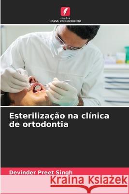Esterilização na clínica de ortodontia Singh, Devinder Preet 9786208668921