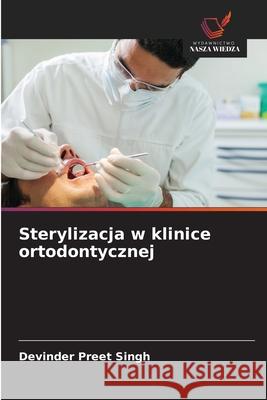 Sterylizacja w klinice ortodontycznej Singh, Devinder Preet 9786208668938