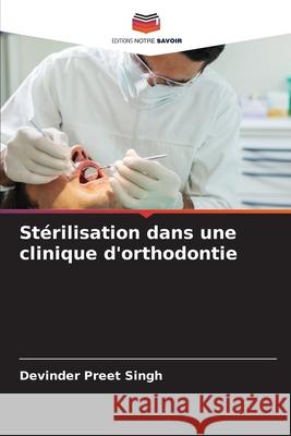 Stérilisation dans une clinique d'orthodontie Singh, Devinder Preet 9786208668952