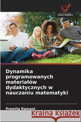 Dynamika programowanych materialów dydaktycznych w nauczaniu matematyki Ramani, Pramila 9786208668990
