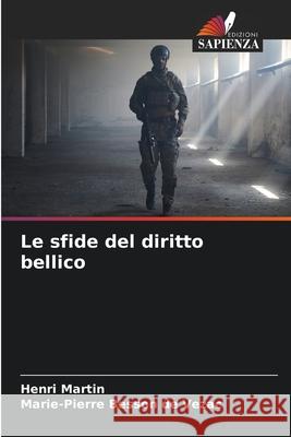 Le sfide del diritto bellico Martin, Henri, BESSON DE VEZAC, Marie-Pierre 9786208669263 Edizioni Sapienza