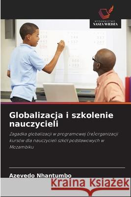 Globalizacja i szkolenie nauczycieli Nhantumbo, Azevedo 9786208669522
