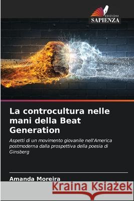 La controcultura nelle mani della Beat Generation Moreira, Amanda 9786208669812