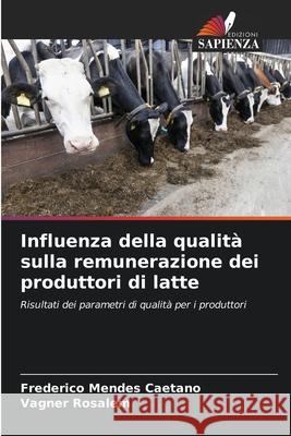 Influenza della qualità sulla remunerazione dei produttori di latte Mendes Caetano, Frederico, Rosalem, Vagner 9786208670054