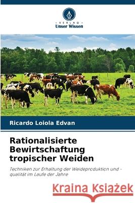 Rationalisierte Bewirtschaftung tropischer Weiden Loiola Edvan, Ricardo 9786208670320