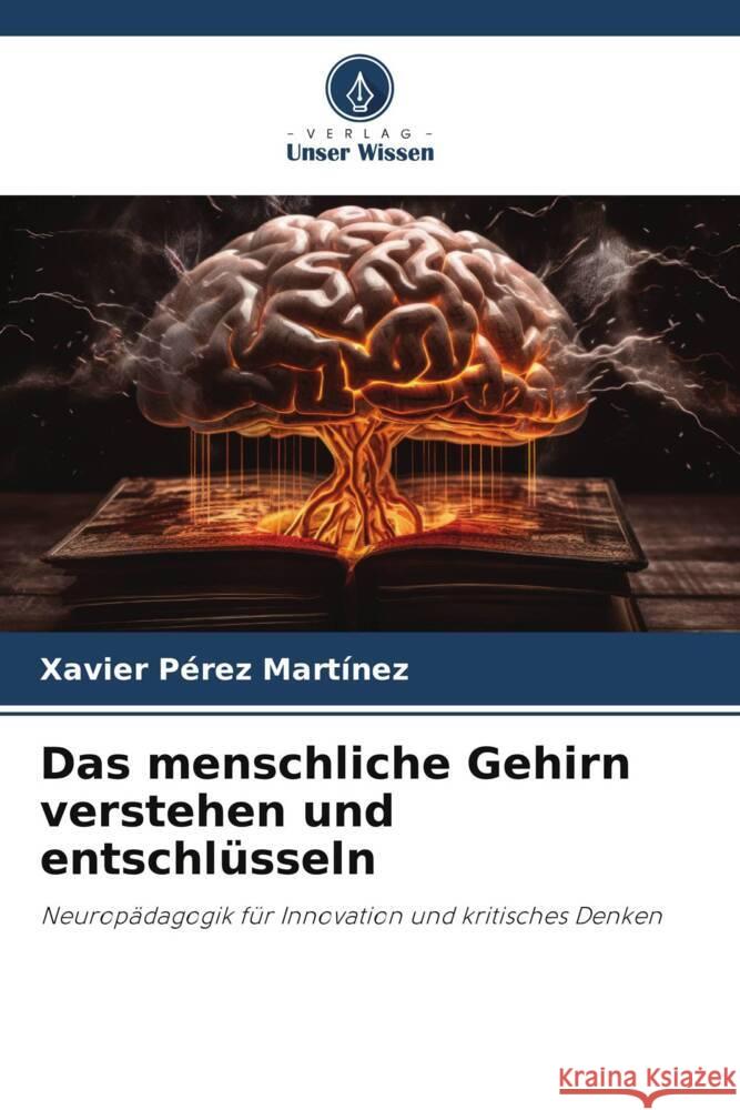 Das menschliche Gehirn verstehen und entschlüsseln Pérez Martínez, Xavier 9786208672324