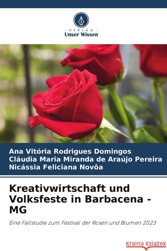 Kreativwirtschaft und Volksfeste in Barbacena - MG Rodrigues Domingos, Ana Vitória, Miranda de Araújo Pereira, Cláudia Maria, Feliciana Novôa, Nicássia 9786208672478