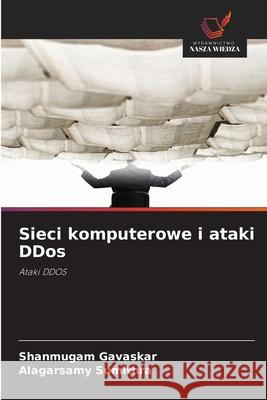 Sieci komputerowe i ataki DDos Gavaskar, Shanmugam, Sumithra, Alagarsamy 9786208672751