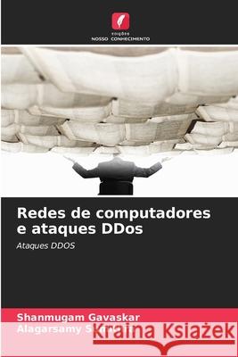 Redes de computadores e ataques DDos Gavaskar, Shanmugam, Sumithra, Alagarsamy 9786208672768