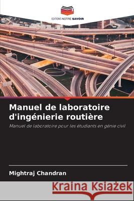 Manuel de laboratoire d'ingénierie routière Chandran, Mightraj 9786208674083