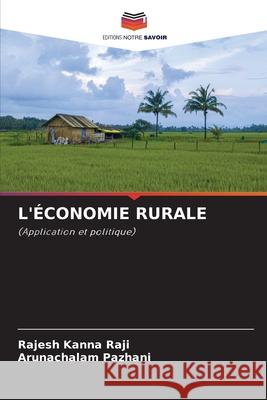 L'ÉCONOMIE RURALE Raji, Rajesh Kanna, Pazhani, Arunachalam 9786208674434