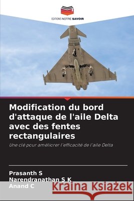 Modification du bord d'attaque de l'aile Delta avec des fentes rectangulaires S, Prasanth, S K, Narendranathan, C, Anand 9786208674519 Editions Notre Savoir