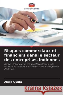 Risques commerciaux et financiers dans le secteur des entreprises indiennes Gupta, Aloke 9786208674793