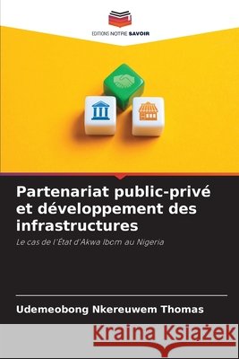 Partenariat public-privé et développement des infrastructures THOMAS, UDEMEOBONG NKEREUWEM 9786208674960 Editions Notre Savoir