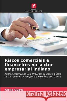 Riscos comerciais e financeiros no sector empresarial indiano Gupta, Aloke 9786208675073