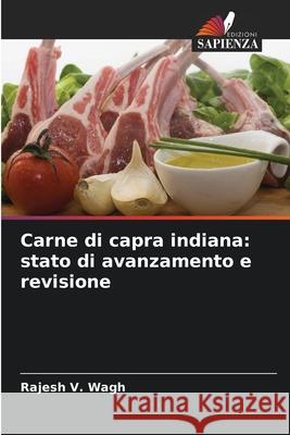 Carne di capra indiana: stato di avanzamento e revisione Wagh, Rajesh V. 9786208675868