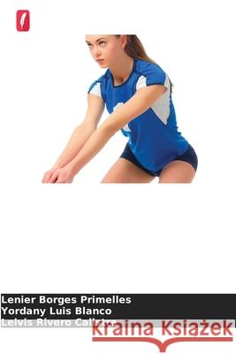 Modelo estratégico para a preparação da receção no voleibol Borges Primelles, Lenier, Luis Blanco, Yordany, Rivero Calistre, Leivis 9786208676070 Edições Nosso Conhecimento