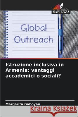 Istruzione inclusiva in Armenia: vantaggi accademici o sociali? Gaboyan, Margarita 9786208676285