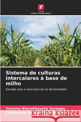 Sistema de culturas intercalares à base de milho Bharathavally Gurappa, Yamuna, Shivalli Boregowda, Yogananda 9786208676469