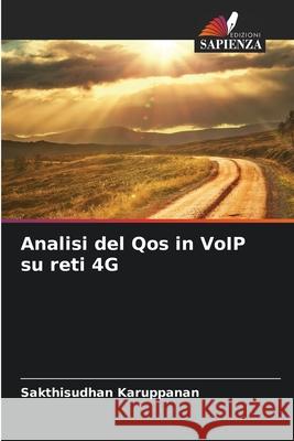 Analisi del Qos in VoIP su reti 4G Karuppanan, Sakthisudhan 9786208676834