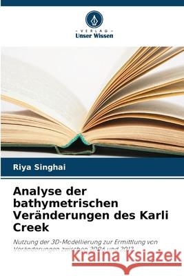 Analyse der bathymetrischen Veränderungen des Karli Creek Singhai, Riya 9786208677305