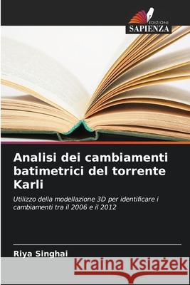 Analisi dei cambiamenti batimetrici del torrente Karli Singhai, Riya 9786208677336