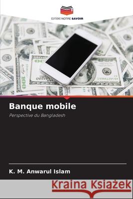 Banque mobile Islam, K. M. Anwarul 9786208678074