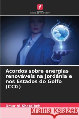 Acordos sobre energias renováveis na Jordânia e nos Estados do Golfo (CCG) Al-Khataibeh, Omar 9786208678463