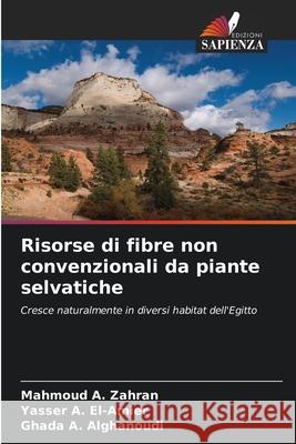Risorse di fibre non convenzionali da piante selvatiche Zahran, Mahmoud A., El-Amier, Yasser A., Alghanoudi, Ghada A. 9786208678517