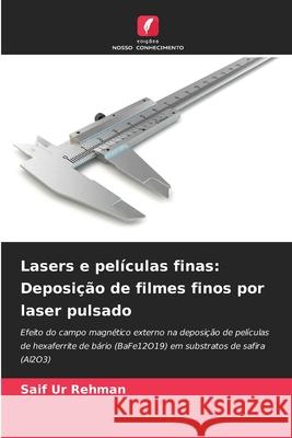 Lasers e películas finas: Deposição de filmes finos por laser pulsado Ur Rehman, Saif 9786208679545 Edições Nosso Conhecimento