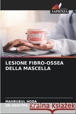 LESIONE FIBRO-OSSEA DELLA MASCELLA HODA, MAHBUBUL, NIGAM, DR.HARITMA 9786208679576