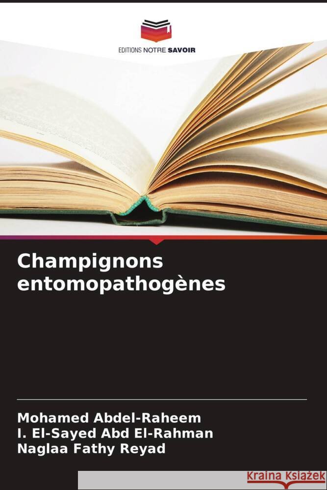 Champignons entomopathogènes Abdel-Raheem, Mohamed, El-Sayed Abd El-Rahman, I., Fathy Reyad, Naglaa 9786208679743