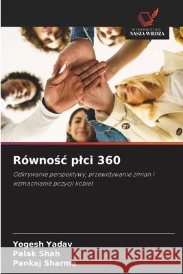 Równosc plci 360 Yadav, Yogesh, Shah, Palak, Sharma, Pankaj 9786208680763