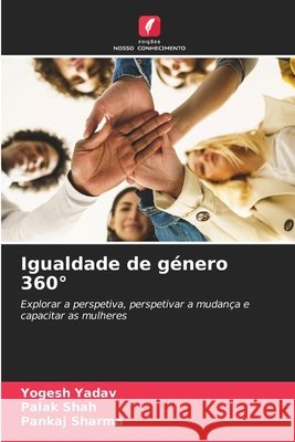 Igualdade de género 360° Yadav, Yogesh, Shah, Palak, Sharma, Pankaj 9786208680770